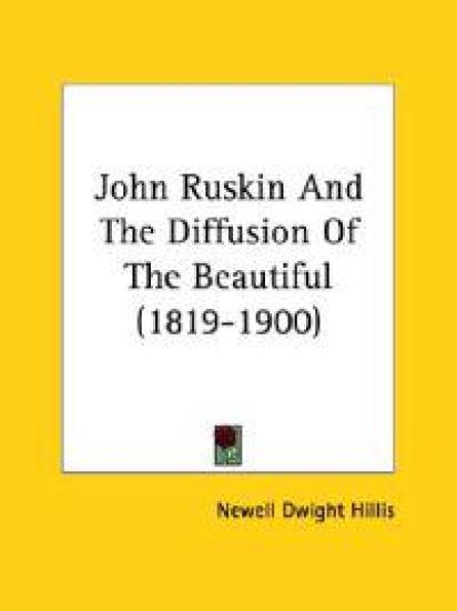 John Ruskin and the Diffusion of the Beautiful (1819-1900)