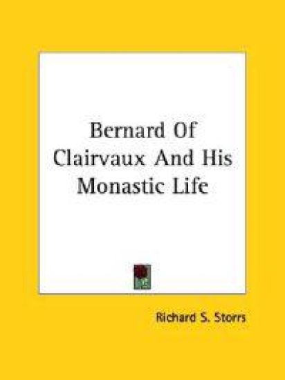 Bernard of Clairvaux and His Monastic Life