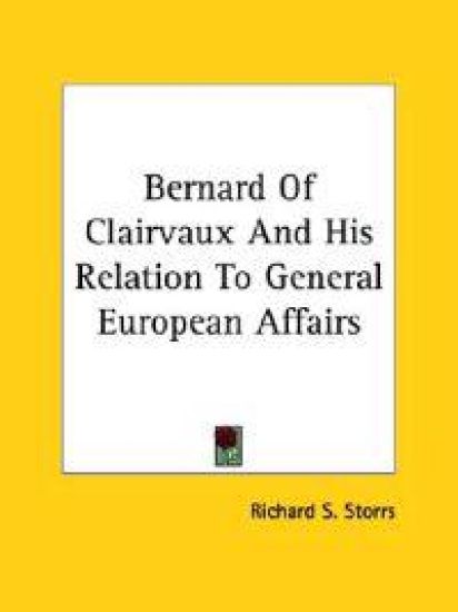 Bernard of Clairvaux and His Relation to General European Affairs