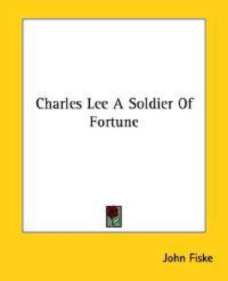 Charles Lee a Soldier of Fortune