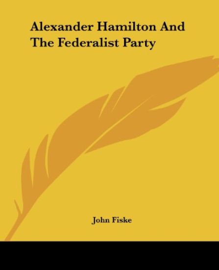 Alexander Hamilton and the Federalist Party