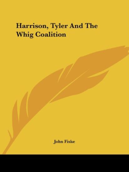 Harrison, Tyler and the Whig Coalition