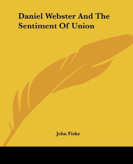 Daniel Webster and the Sentiment of Union
