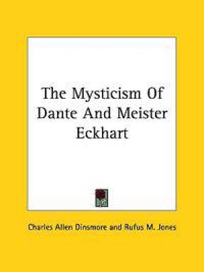 The Mysticism of Dante and Meister Eckhart