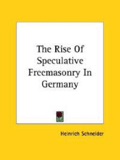 The Rise of Speculative Freemasonry in Germany