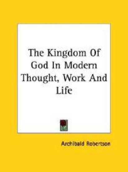 The Kingdom of God in Modern Thought, Work and Life