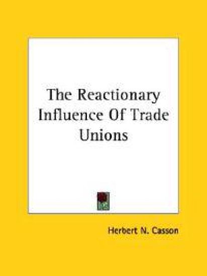 The Reactionary Influence of Trade Unions