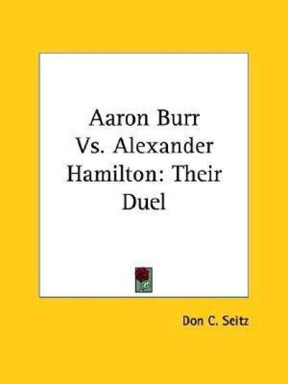 Aaron Burr Vs. Alexander Hamilton