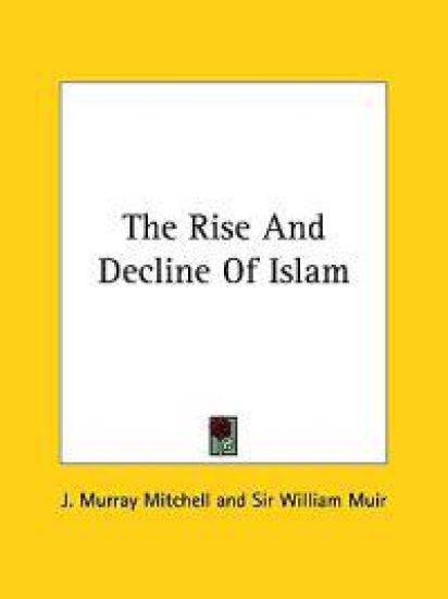 The Rise and Decline of Islam