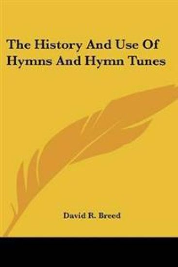 The History And Use of Hymns And Hymn Tunes
