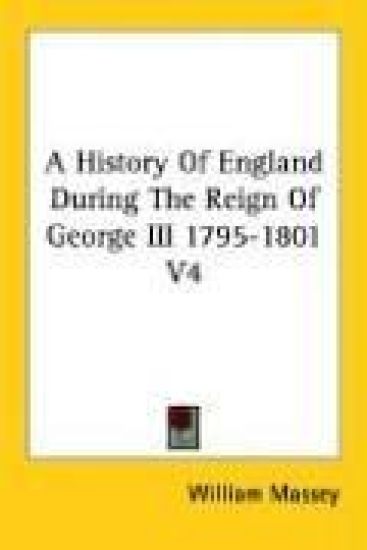 History Of England During The Reign Of George III 1795-1801 V4
