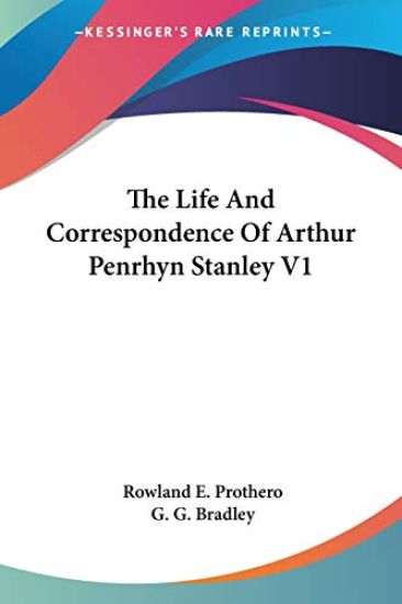 The Life and Correspondence of Arthur Penrhyn Stanley