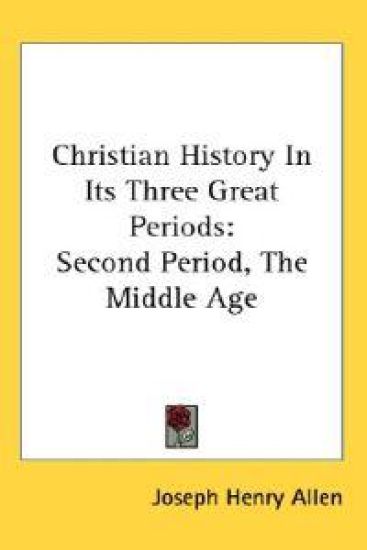 Christian History in Its Three Great Periods