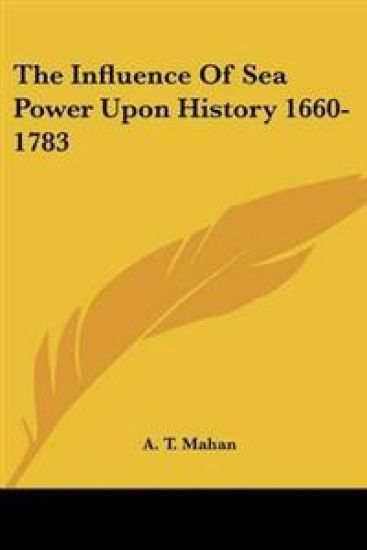 The Influence of Sea Power upon History, 1660-1783