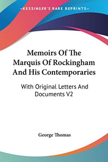 Memoirs of the Marquis of Rockingham and His Contemporaries