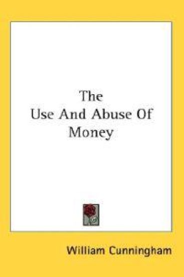 The Use and Abuse of Money
