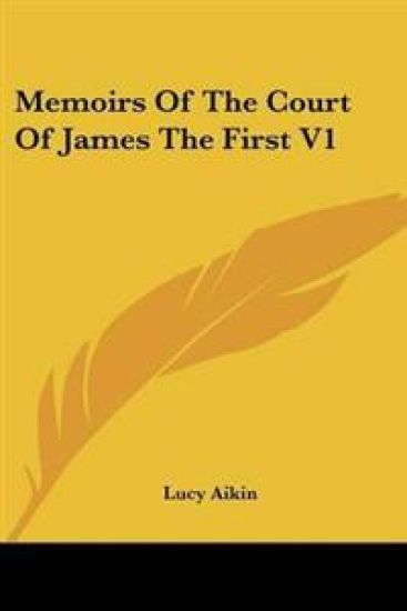 Memoirs Of The Court Of James The First V1