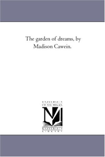 The Garden of Dreams, by Madison Cawein.