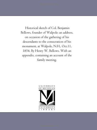 Historical Sketch of Col. Benjamin Bellows, Founder of Walpole