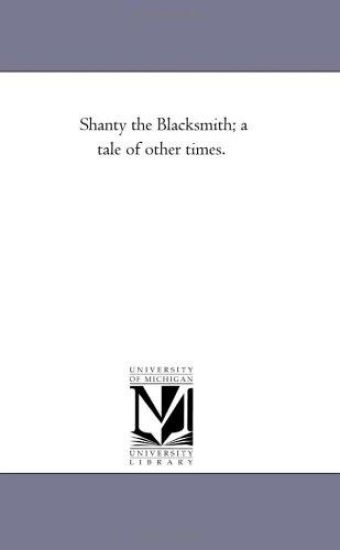 Shanty the Blacksmith; A Tale of Other Times.