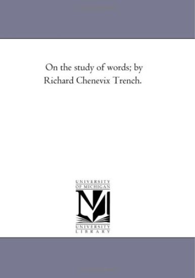 On the Study of Words; by Richard Chenevix Trench.