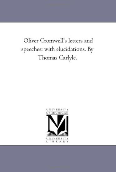 Oliver Cromwell'S Letters and Speeches