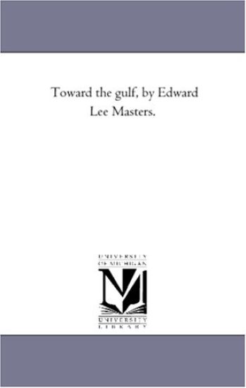 Toward the Gulf, by Edward Lee Masters.