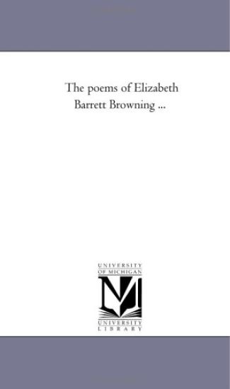 The Poems of Elizabeth Barrett Browning ...