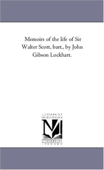 Memoirs of the Life of Sir Walter Scott, Bart., by John Gibson Lockhart.Vol. 3