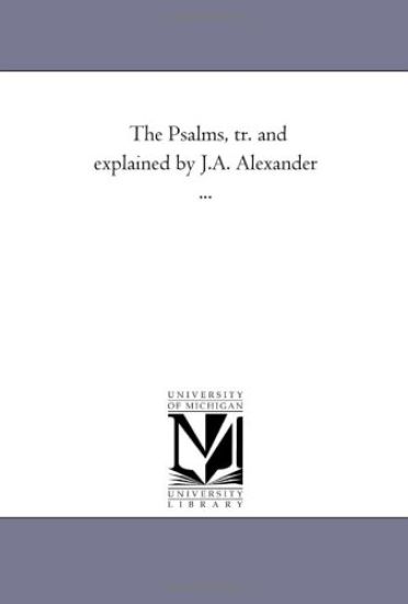 The Psalms, Tr. and Explained by J.A. Alexander Avol. 2