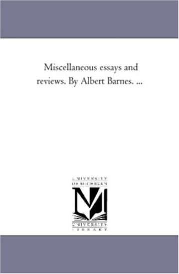 Miscellaneous Essays and Reviews. by Albert Barnes. ...Vol. 2