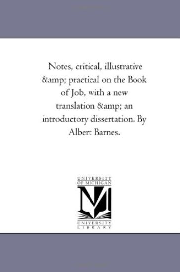 Notes, Critical, Illustrative and Practical On the Book of Job, With A New Translation and An introductory Dissertation. Vol. 2 by Albert Barnes.