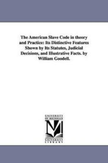 The American Slave Code in theory and Practice