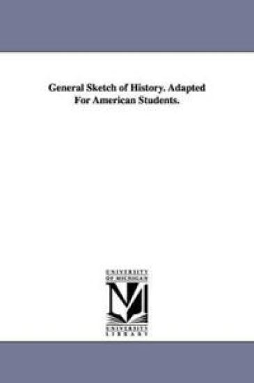General Sketch of History. Adapted For American Students.