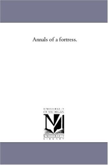 Annals of a Fortress.