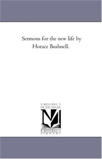 Sermons For the New Life by Horace Bushnell.