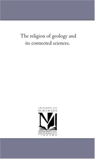 The Religion of Geology and Its Connected Sciences.