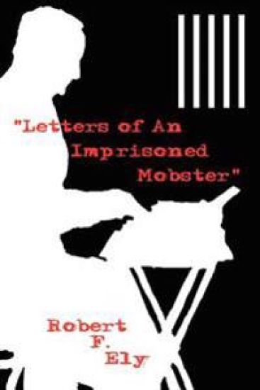 "Letters of An Imprisoned Mobster" – Robert Ely, kirjan kansikuva