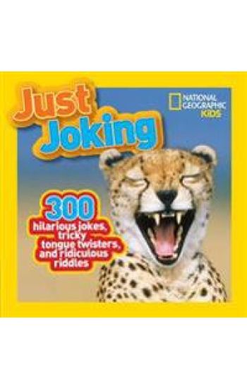 Just Joking: 300 Hilarious Jokes, Tricky Tongue Twisters, and Ridiculous Riddles