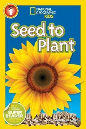 National Geographic Kids Readers: Seed to Plant