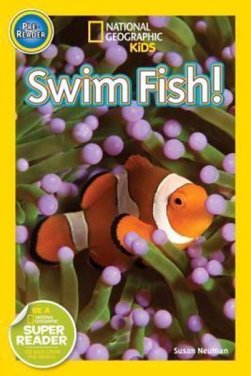 Swim, Fish! (National Geographic Kids Readers, Pre-Reader): Explore the Coral Reef