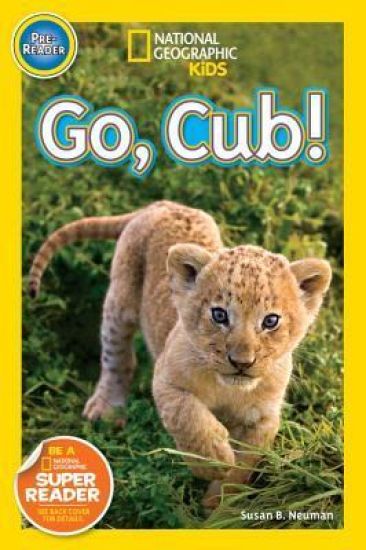Go, Cub! (National Geographic Kids Readers, Pre-Reader)