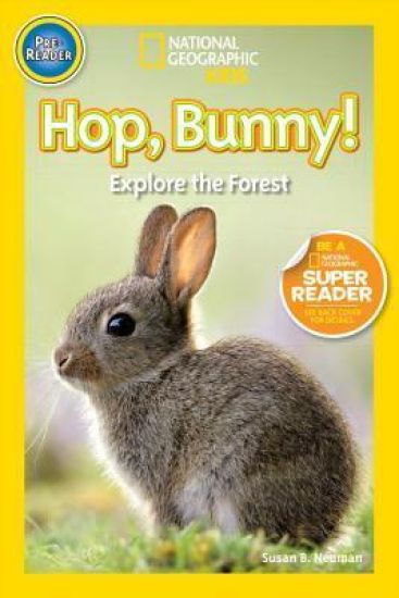 Hop, Bunny! (National Geographic Kids Readers, Pre-Reader): Explore the Forest