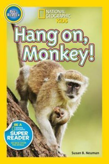 Hang On, Monkey! (National Geographic Kids Readers, Pre-Reader)