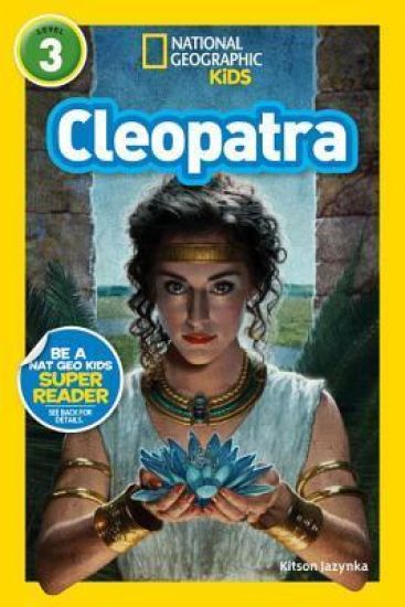 Cleopatra (National Geographic Kids Readers, Level 3)