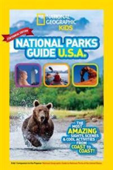 National Geographic Kids National Parks Guide USA Centennial Edition: The Most Amazing Sights, Scenes, and Cool Activities from Coast to Coast!