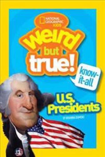 Weird But True! Know-It-All U.S. Presidents