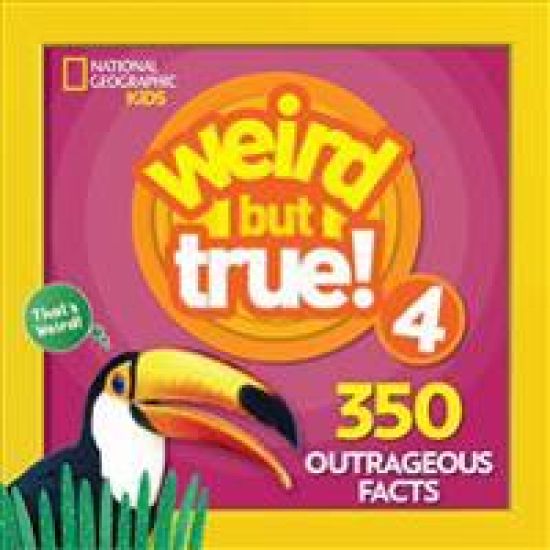 Weird But True! 4: 350 Outrageous Facts
