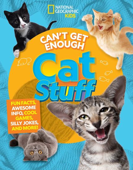 Can't Get Enough Cat Stuff: Fun Facts, Awesome Info, Cool Games, Silly Jokes, and More!