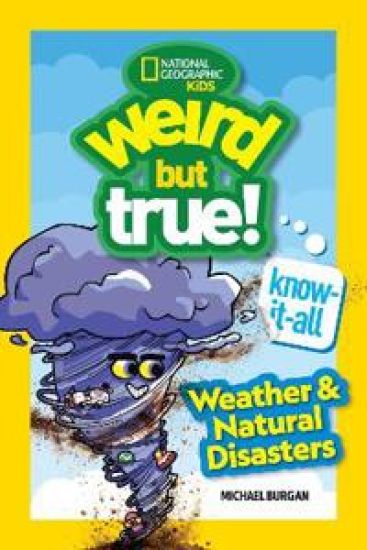 Weird But True! Know-It-All: Weather & Natural Disasters